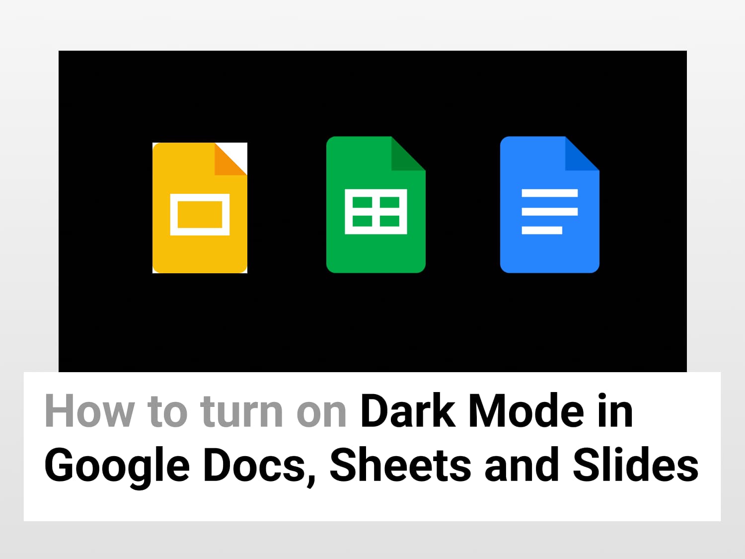 How to use Dark Mode in Google Sheets, Docs and Slides