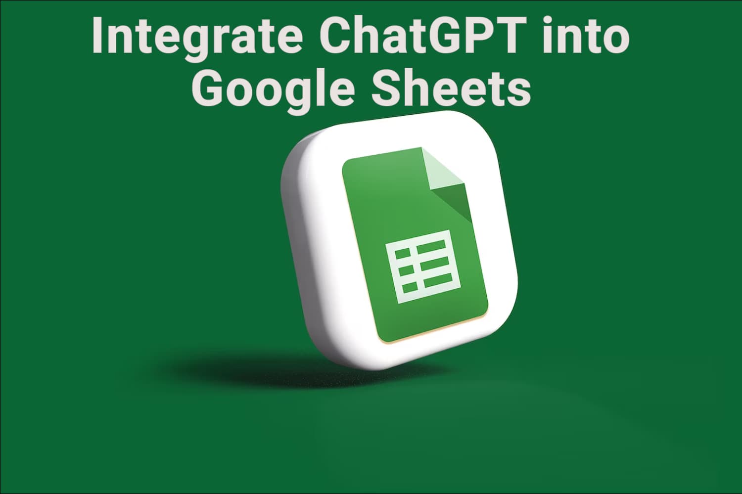How to Use ChatGPT in Google Sheets
